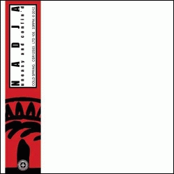 Nadja : Uneasy and Confin'd